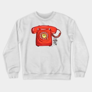 If your phone doesn’t ring it’s me Crewneck Sweatshirt